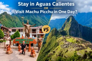 Aguas Calientes vs Machu Picchu in one day